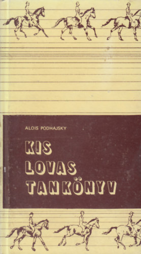 Alois Podhajsky - Kis Lovas Tankönyv