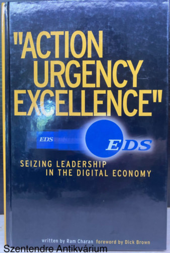 Ram Charan - "Action Urgency Excellence " Seizing Leadership In The Digital Conomy