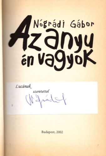 Ngrdi Gbor - Az anyu n vagyok! (Dediklt)