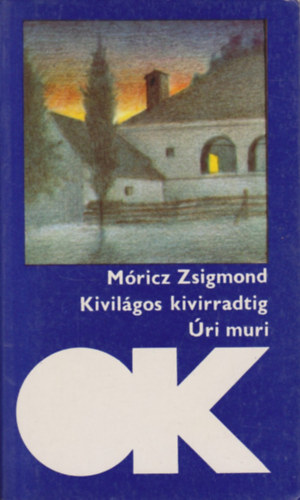 Móricz Zsigmond - Kivilágos kivirradtig - Úri muri