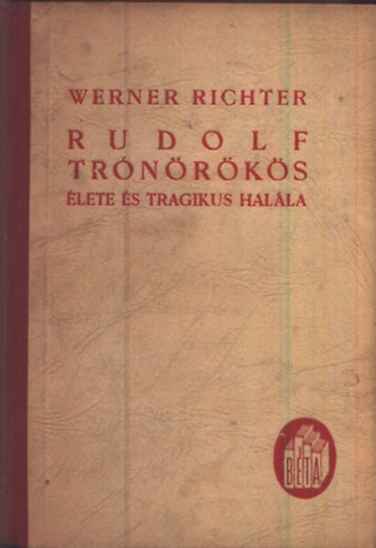 Werner Richter - Rudolf tr�n�r�k�s �lete �s tragikus hal�la