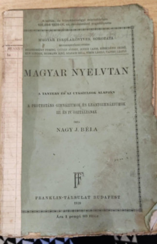 Nagy J. Béla - Magyar nyelvtan - A protestáns gimnáziumok és leánygimnáziumok III. és IV, osztályának