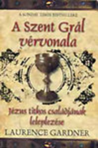 Laurence Gardner - A Szent Gr�l v�rvonala