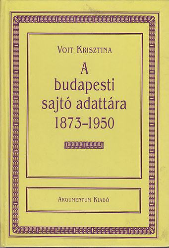 Voit Krisztina - A budapesti sajt� adatt�ra 1873-1950