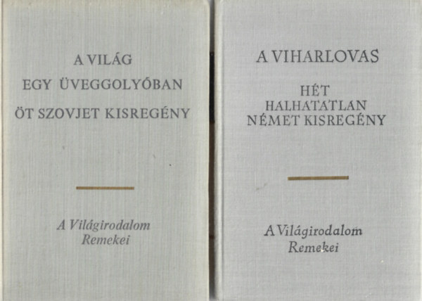 2 db A Vllgirodalom Remekei knyv, A vilg egy veggolyban - t szovjet kisregny, A viharlovas - ht halhatatlan nmet kisregny