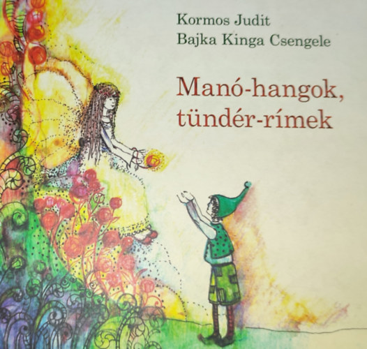 Bajka Kinga Csengele Kormos Judit - Kormos Judit-Bajka Kinga Csengele - Man�-hangok, t�nd�r-r�mek