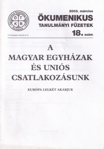 Dr. Tth Kroly  (szerk) - A magyar egyhzak s unis csatlakozsunk - kumenikus Tanulmnyi Fzetek, 2003. mrcius 18. szm