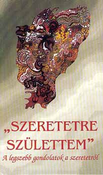 Vágó Zsuzsanna - Szeretetre születtem - A legszebb gondolatok a szeretetről