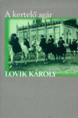 Lovik K�roly - A kertel� ag�r