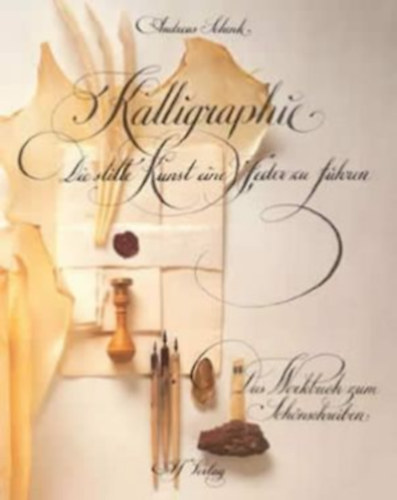 Andreas Schenk - Kalligraphie. Die stille Kunst eine Feder zu f�hren