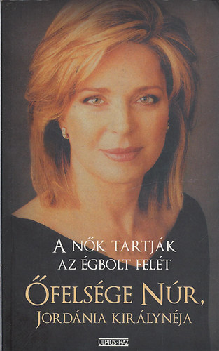 A nők tartják az égbolt felét - Őfelsége Núr Jordánia Királynéja