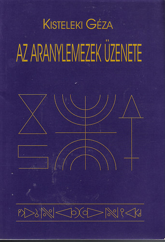 Kisteleki G�za - Az aranylemezek �zenete