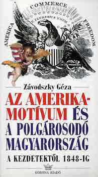 Zvodszky Gza - Az amerika-motvum s a polgrosod Magyarorszg a kezdetektl 1848-ig
