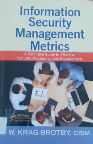 W. Krag Brotby - Information Security Management Metrics