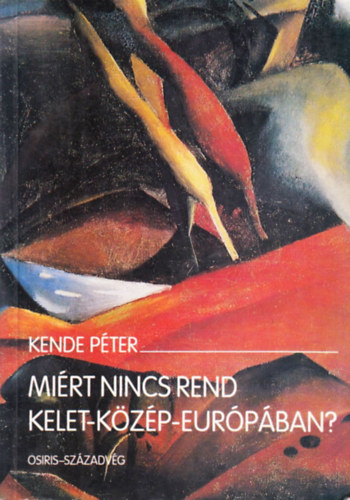 Kende Pter - Mirt nincs rend Kelet-Kzp-Eurpban?