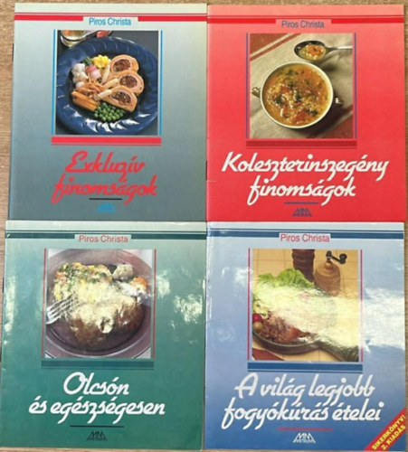 Piros Christa - 4 darab szak�csf�zet: A vil�g legjobb fogy�k�r�s �telei - Exkluz�v finoms�gok - Koleszterinszeg�ny finoms�gok - Olcs�n �s eg�szs�gesen