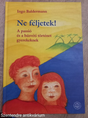 Ingo Baldermann - Ne f�ljetek!( A PASSI� �S A H�SV�TI T�RT�NET GYEREKEKNEK)