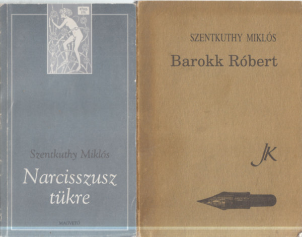 Szentkuthy MIkl�s - 2 db. Szentkuthy k�tet (Narcisszusz t�kre + Barokk R�bert)
