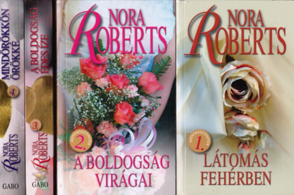 Nora Roberts - Menyasszonyok 1-4. teljes sorozat (Ltoms fehrben - A boldogsg virgai - A boldogsg des ze - Mindrkkn rkk)
