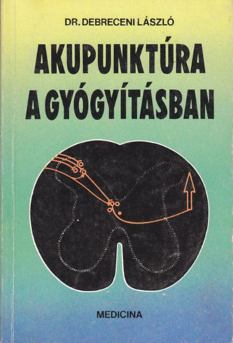 Dr. Graf.: Dr. Bodor Zolt�n Debreceni L�szl� - Akupunkt�ra a gy�gy�t�sban (Mi az akupunkt�ra?	 Melyek az akupunkt�ra f� elemei?)