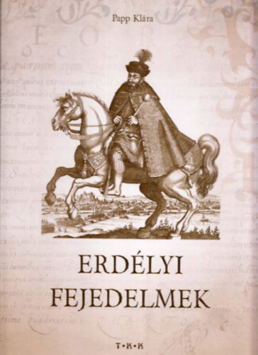 Papp Kl�ra - Erd�lyi fejedelmek