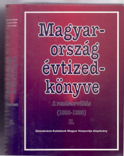 Szerkesztette: Kurtn Sndor - Sndor Pter - Vass Lszl - Magyarorszg vtizedknyve 1988-1998 - A rendszervlts II. ktet