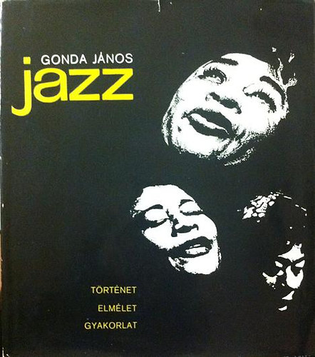 Gonda J�nos - Jazz- T�rt�net, elm�let, gyakorlat (3 hanglemez mell�lettel)