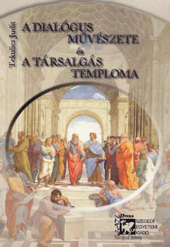 Tekulics Judit - A dial�gus m�v�szete �s a t�rsalg�s temploma