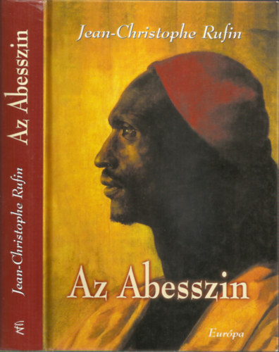 Szerz� Jean-Christophe Rufin Ford�t� Nagy N�ra - Az Abesszin