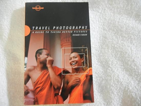 by Richard I'Anson  (Author) - Lonely Planet Travel Photography: A Guide to Taking Better Pictures