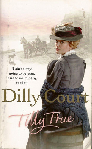 Dilly Court - Tilly True