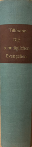 Fritz Tillmann - Die Sonntäglichen Evangelien