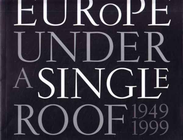 Europe Under a Single Roof: 1949-1999