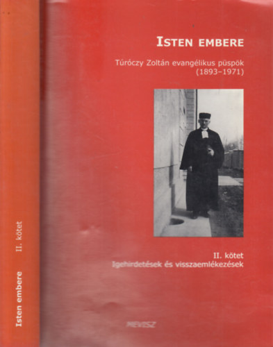 Isten embere (Trczy Zoltn evanglikus pspk 1893-1971) II. ktet- Igehirdetsek s visszaemlkezsek