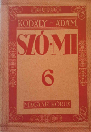 Kodály Zoltán-Ádám Jenő - Szó-mi. Repülj fecském. Énekeskönyv népiskolák VI. osztálya számára