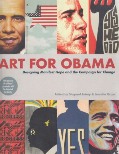 Jennifer Gross Shepard Fairey - Art for Obama (Designing Manifest Hope and the Campaign for Change)