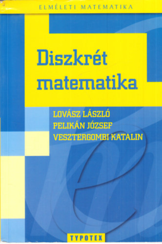 Dr. Pelikn Jzsef, Vesztergombi Katalin Lovsz Lszl - Diszkrt matematika