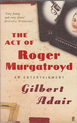 Gilbert Adair - The Act of Roger Murgatroyd