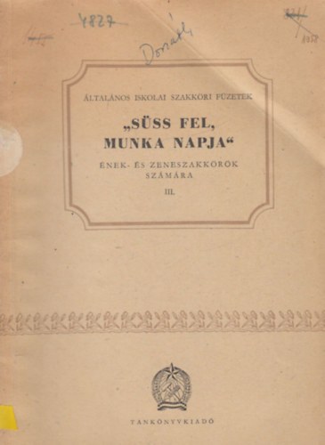 Donth Antal szerk. - "Sss fel, munka napja" - ltalnos iskolai szakkri fzetek nek- s zeneszakkrk szmra III.