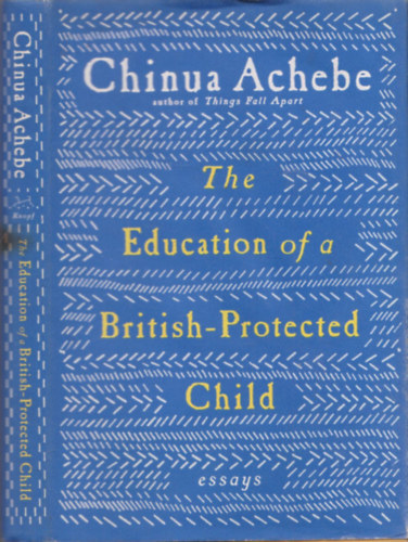 Chinua Achebe - The Education of a British-Protected Child