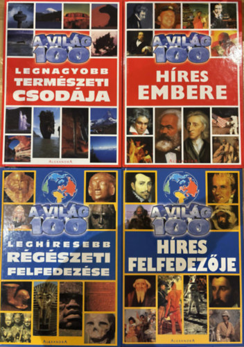 A világ 100 sorozat 4 db könyv (A világ 100 legnagyobb természeti csodája, A világ 100 híres embere, A világ 100 leghíresebb régészeti felfedezése, A világ 100 híres felfedezője)