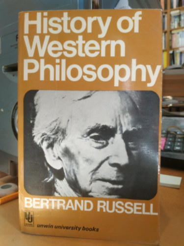 Bertrand Russel - History of Western Philosophy - And Its Connection with Political and Social Circumstances from the Earliest Times to the Present Day