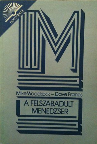 Mike- Fracis, Dave Woodcock - A felszabadult menedzser-Gyakorlati tmutat az nfejlesztshez