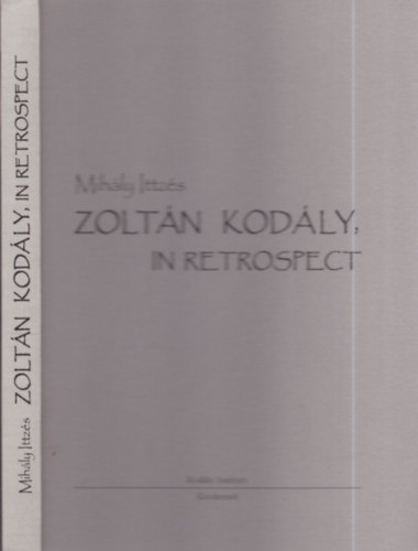Ittz�s Mih�ly - Zolt�n Kod�ly, In retrospect