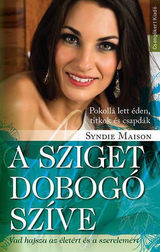 T. Szcs Gyrgyi, Kovcs Pl  Syndie Maison (szerk.) - A sziget dobog szve - Vad hajsza az letrt s a szerelemrt; Pokoll lett den, titkok s csapdk