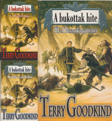 Terry Goodkind - A bukottak hite I-III.