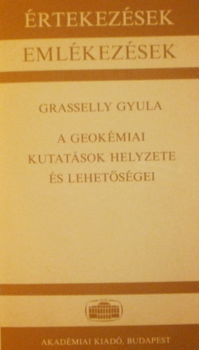 Grasselly Gyula - A geok�miai kutat�sok helyzete �s lehet�s�gei