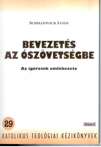 Schmatovich János - Bevezetés az ószövetségbe Az ígéretek emlékezete