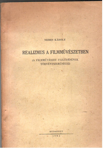 Nemes K�roly - Realizmus a filmm�v�szetben (A filmm�v�szet fejl�d�s�nek t�rv�nyszer�s�gei)- k�zirat gyan�nt