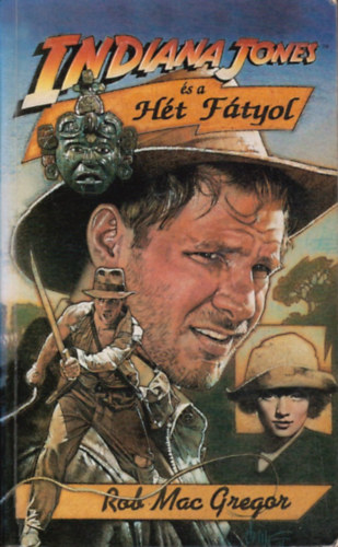 Rob MacGregor - Indiana Jones s a Ht Ftyol